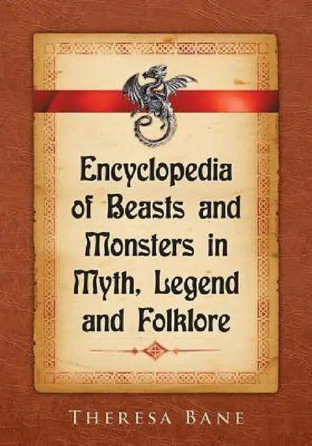 Buy Encyclopedia of Beasts and Monsters in Myth, Legend and Folklore (English, Theresa Bane) — BookShops.in