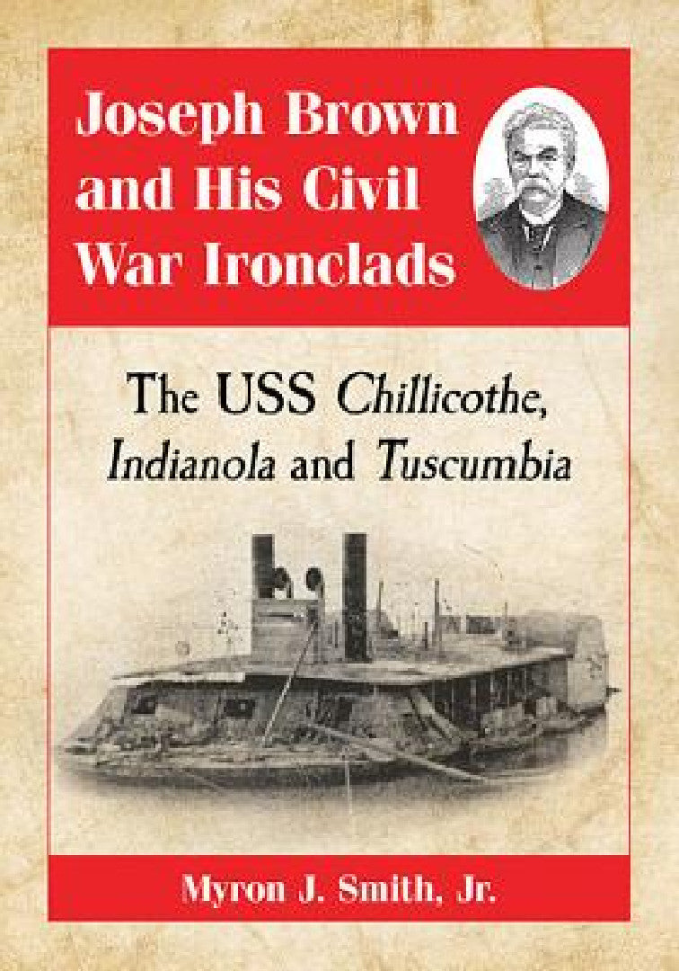 Buy Joseph Brown and His Civil War Ironclads (English, Myron J. Smith) — BookShops.in