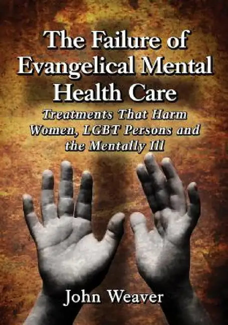 Buy The Failure of Evangelical Mental Health Care (English, John Weaver) — BookShops.in
