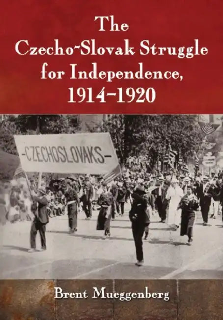 Buy The Czecho-Slovak Struggle for Independence, 1914-1920 (English, Brent Mueggenberg) — BookShops.in