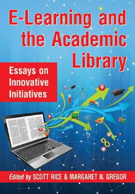 Buy E-Learning and the Academic Library (English, Scott Rice | Margaret N. Gregor) — BookShops.in