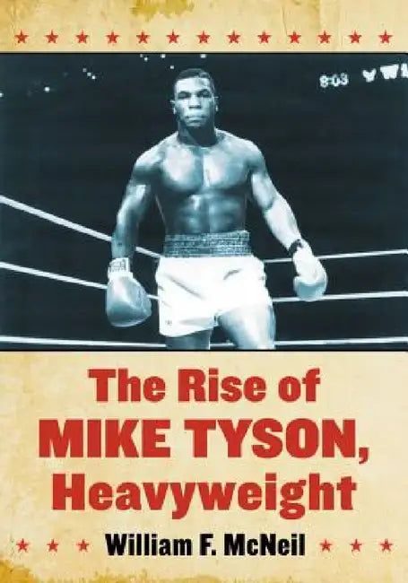Buy The Rise of Mike Tyson, Heavyweight (English, William F. McNeil) — BookShops.in