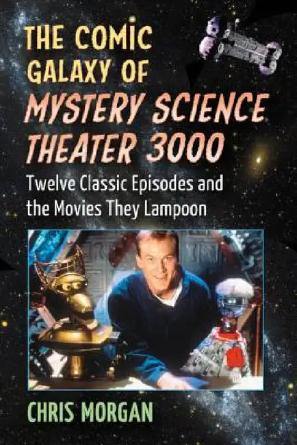 Buy The Comic Galaxy of Mystery Science Theater 3000 (English, Chris Morgan) — BookShops.in