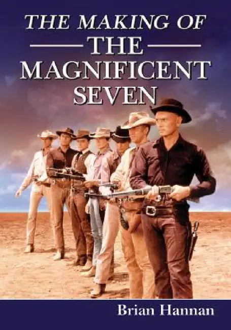 Buy The Making of The Magnificent Seven (English, Brian Hannan) โ BookShops.in