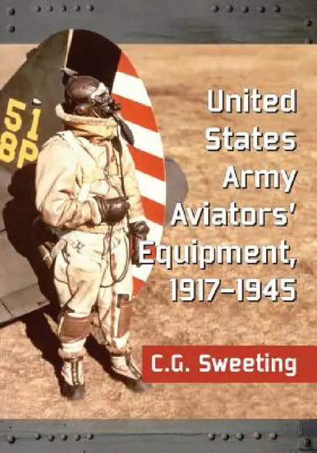 Buy United States Army Aviators' Equipment, 1917-1945 (English, C. G. Sweeting) — BookShops.in