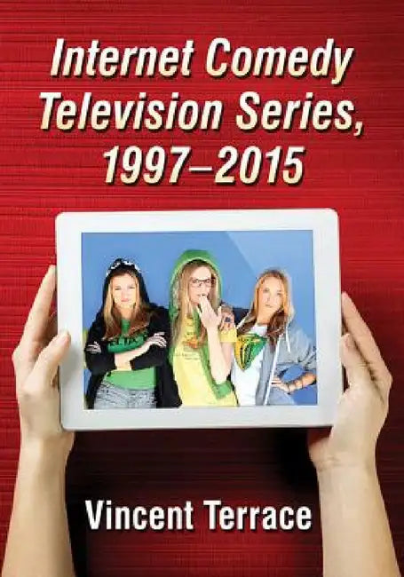 Buy Internet Comedy Television Series, 1997-2015 (English, Vincent Terrace) — BookShops.in