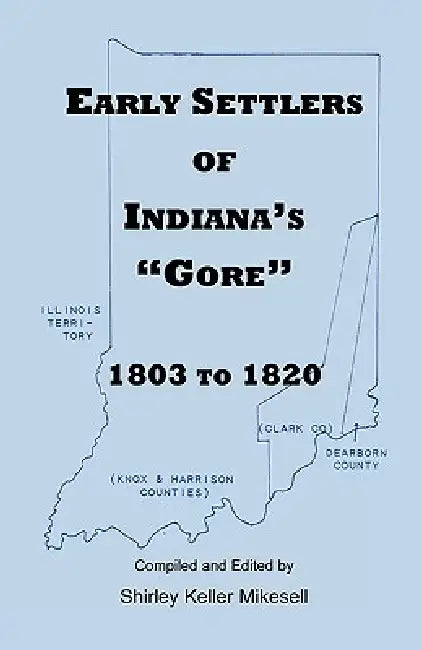 Buy Early Settlers of Indiana's Gore, 1803-1820 (English, Shirley Keller Mikesell) โ BookShops.in
