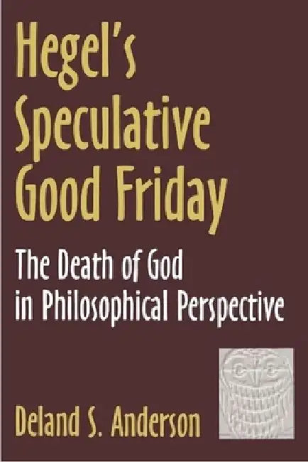 Buy Hegel's Speculative Good Friday (English, Deland S. Anderson) — BookShops.in