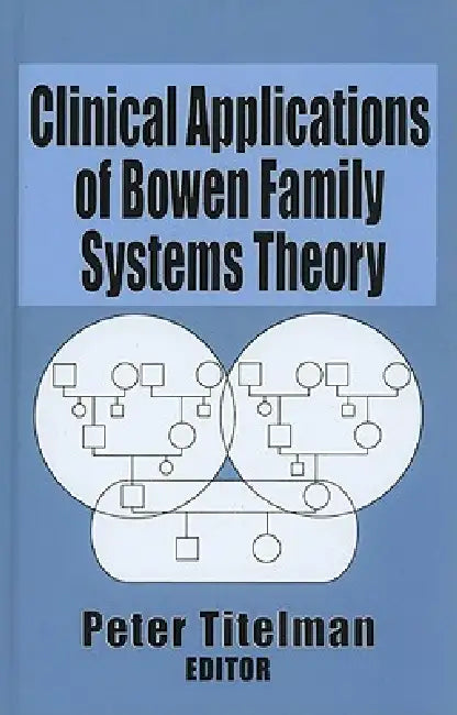 Buy Clinical Applications of Bowen Family Systems Theory (English, Peter Titelman) — BookShops.in