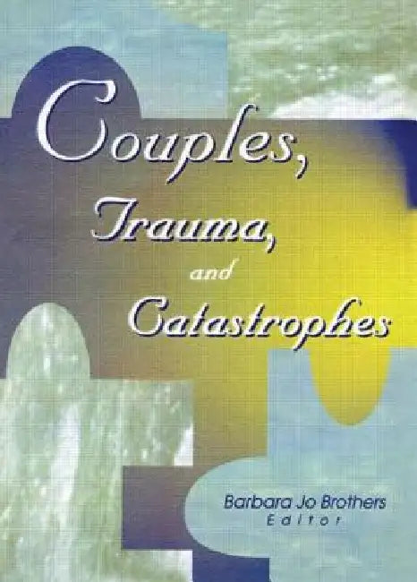 Buy Couples, Trauma, and Catastrophes (English, Barbara Jo Brothers) β BookShops.in