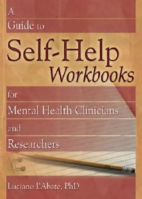 Buy A Guide to Self-Help Workbooks for Mental Health Clinicians and Researchers (English, Luciano L'Abate) — BookShops.in