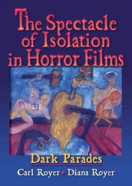 Buy The Spectacle of Isolation in Horror Films (English, Royer Carl) — BookShops.in