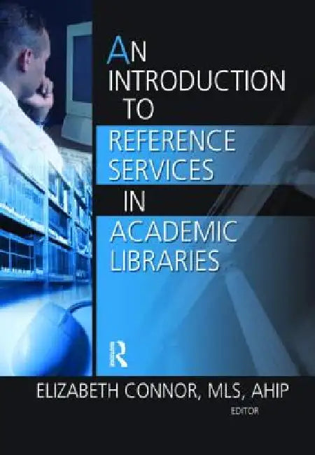 Buy An Introduction to Reference Services in Academic Libraries (English, Elizabeth Connor) — BookShops.in