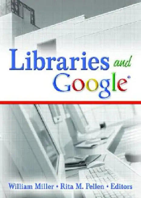 Buy Libraries and Google (English, William Miller | Rita M. Pellen) — BookShops.in