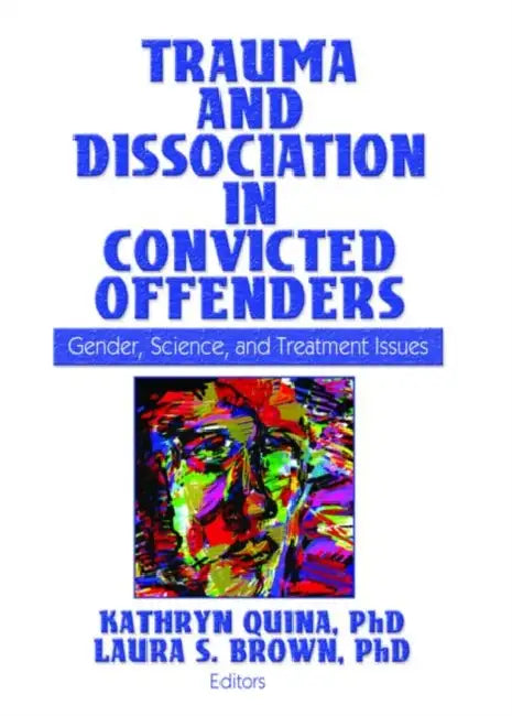 Buy Trauma And Dissociation In Convicted Offenders (English, Kathryn Quina) β BookShops.in