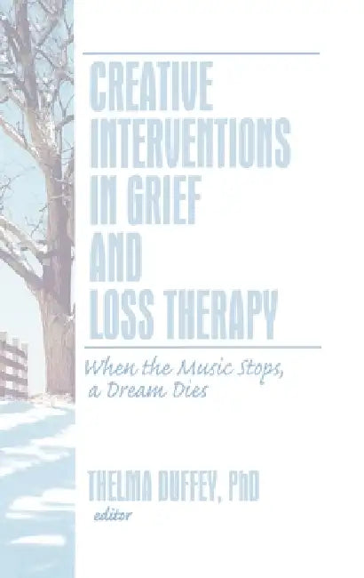 Buy Creative Interventions in Grief and Loss Therapy (English, Thelma Duffey) β BookShops.in