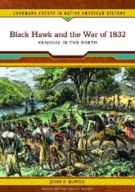 Buy Black Hawk and the War of 1832 (English, John P. Bowes) — BookShops.in