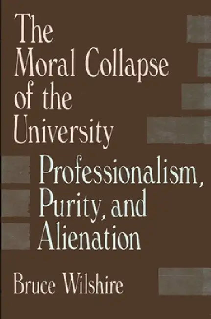 Buy The Moral Collapse of the University (English, Bruce Wilshire) — BookShops.in