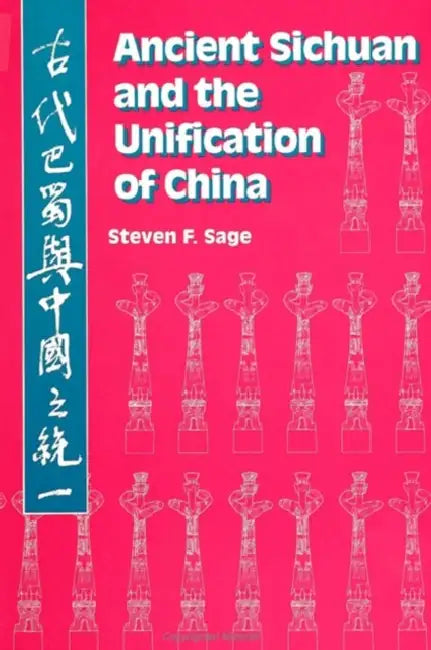 Buy Ancient Sichuan and the Unification of China (English, Steven F. Sage) — BookShops.in