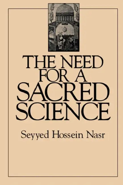 Buy The Need for a Sacred Science by Seyyed Hossein Nasr | Hardcover | SUNY Press | Religious Studies & Philosophy of Religion — BookShops.in