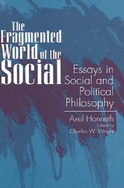 Buy The Fragmented World of the Social (English, Axel Honneth | Charles W. Wright) — BookShops.in