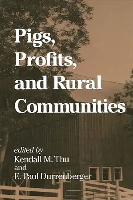 Buy Pigs, Profits, and Rural Communities (English, Kendall M. Thu | E. Paul Durrenberger) — BookShops.in