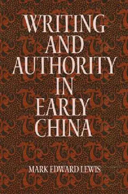 Buy Writing and Authority in Early China (English, Mark Edward Lewis) — BookShops.in