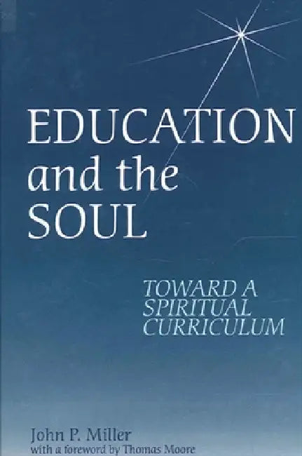Buy Education and the Soul (English, John P. Miller) — BookShops.in