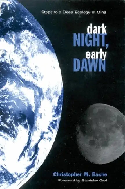Buy Dark Night, Early Dawn (English, Christopher M. Bache | Stanislav Grof) — BookShops.in