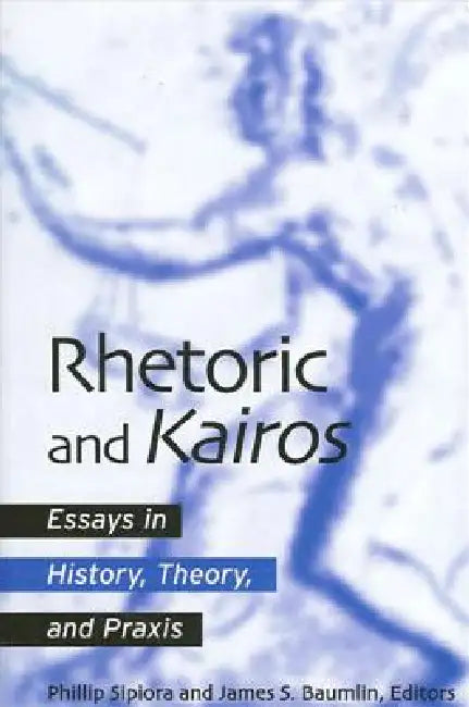 Buy Rhetoric and Kairos (English, Phillip Sipiora | James S. Baumlin) — BookShops.in