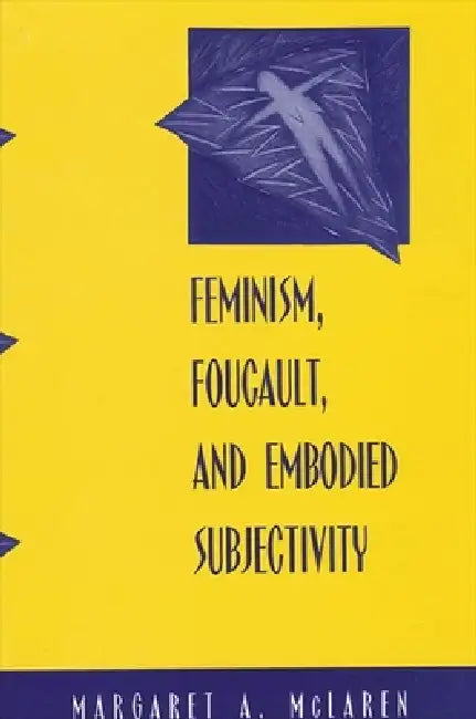 Buy Feminism, Foucault, and Embodied Subjectivity (English, Margaret A. McLaren) — BookShops.in