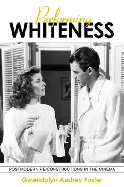 Buy Performing Whiteness (English, Gwendolyn Audrey Foster) โ BookShops.in
