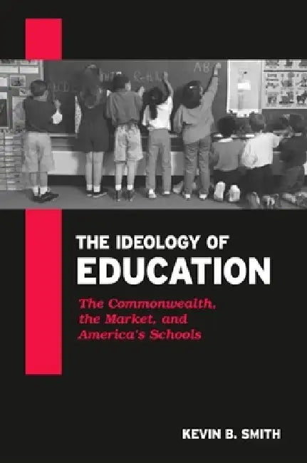 Buy The Ideology of Education (English, Kevin B. Smith) — BookShops.in