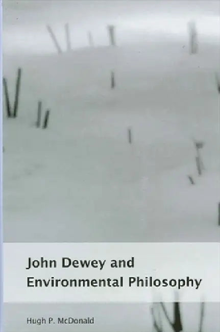 Buy John Dewey and Environmental Philosophy (English, Hugh P. McDonald) — BookShops.in