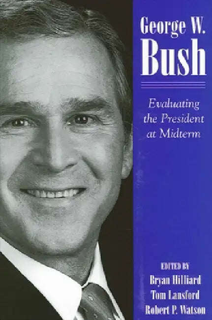 Buy George W. Bush (English, Bryan Hilliard | Tom Lansford | Robert P. Watson) — BookShops.in