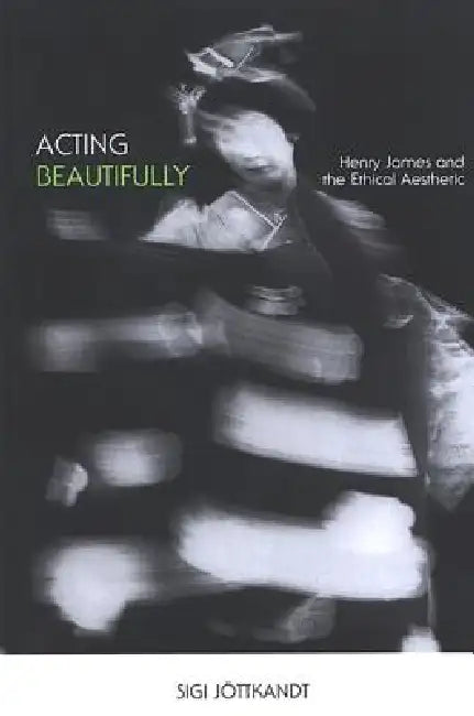 Buy Acting Beautifully (English, Sigi Jöttkandt) — BookShops.in