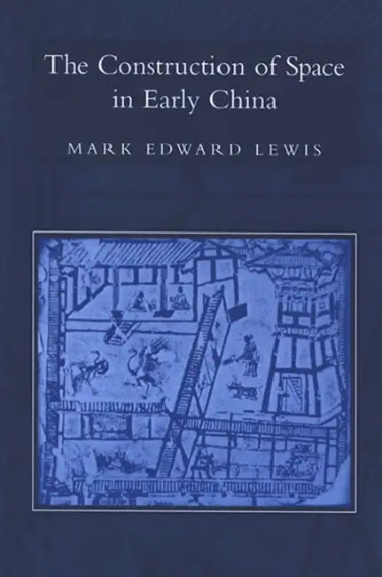 Buy The Construction of Space in Early China (English, Mark Edward Lewis) — BookShops.in