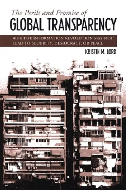 Buy The Perils and Promise of Global Transparency (English, Kristin M. Lord) — BookShops.in