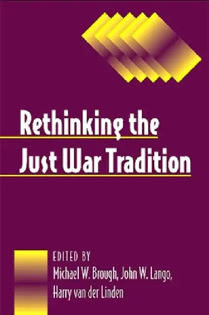 Buy Rethinking the Just War Tradition (English, Michael W. Brough | John W. Lango | Harry Van Der Linden) — BookShops.in