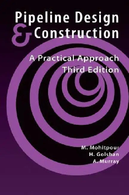 Buy Pipeline Design & Construction - 3rd Edition (English, Mo Mohitpour | ASME Press | Asme Press) — BookShops.in