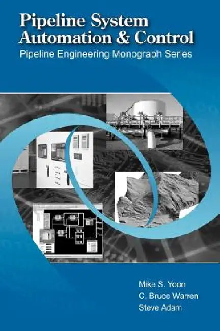 Buy Pipeline System Automation and Control (English, Mike Yoon | C. Bruce Warren | Steve Adam) — BookShops.in