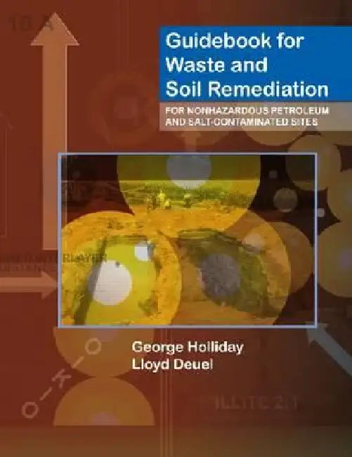Buy Guidebook for Waste and Soil Remediation for Nonhazardous Petroleum and Salt-Contaminated Sites (English, George Holliday | Lloyd Deuel) — BookShops.in