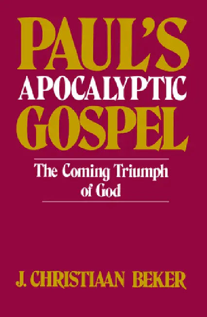 Buy Paul's Apocalyptic Gospel (English, J. Christiaan Beker) — BookShops.in