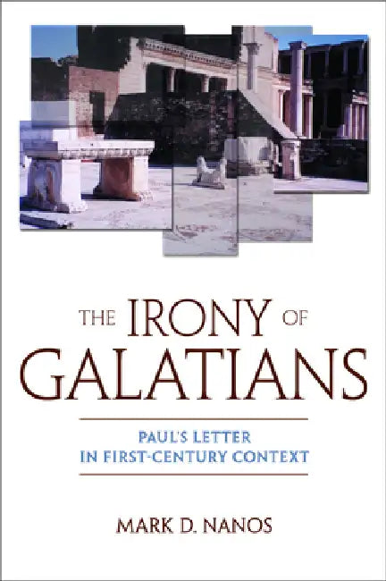 Buy The Irony of Galatians (English, Mark D. Nanos) โ BookShops.in
