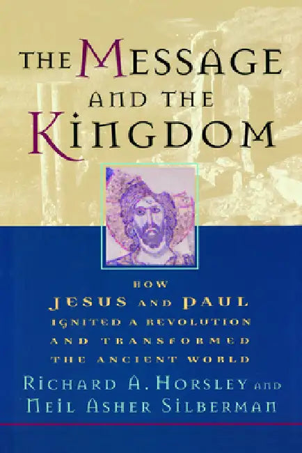 Buy The Message and the Kingdom (English, Richard A. Horsley | Neil Asher Silberman) โ BookShops.in