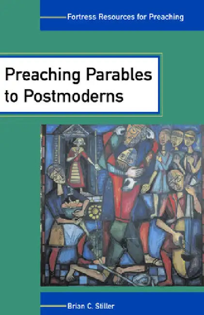 Buy Preaching Parables to Postmoderns (English, Brian C. Stiller) — BookShops.in