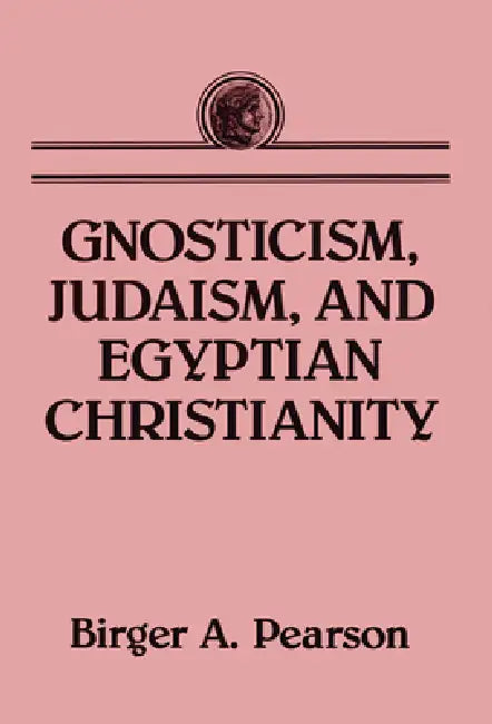 Buy Gnosticism, Judaism, and Egyptian Christianity (English, Birger A. Pearson) β BookShops.in