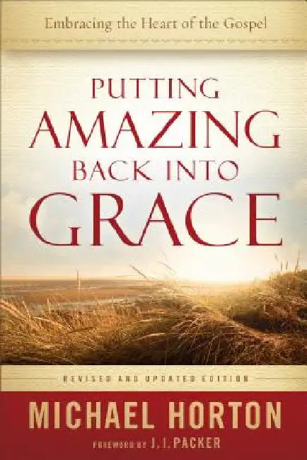 Buy Putting Amazing Back into Grace (English, Michael Horton | J. I. Packer) — BookShops.in
