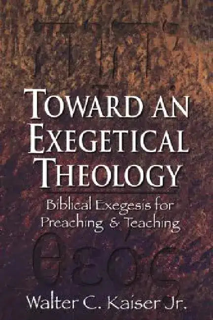 Buy Toward an Exegetical Theology (English, Jr. Kaiser Walter C.) — BookShops.in