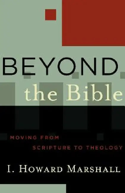 Beyond the Bible (English, I. Howard Marshall)